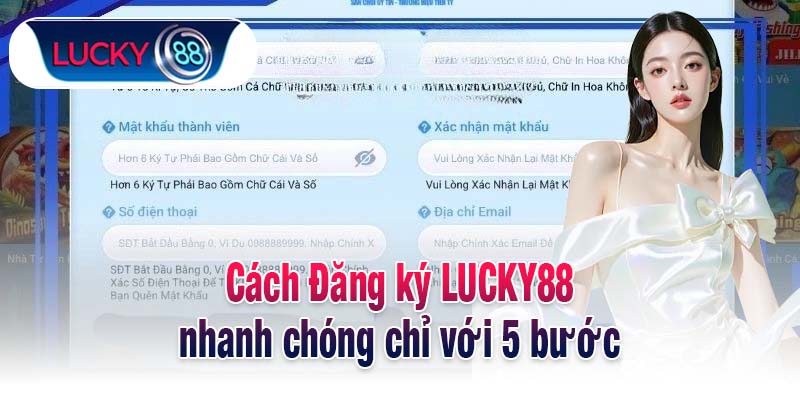 Cách Đăng ký LUCKY88 nhanh chóng chỉ với 5 bước