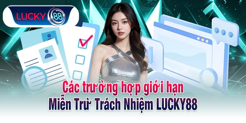 Các trường hợp giới hạn Miễn Trừ Trách Nhiệm LUCKY88